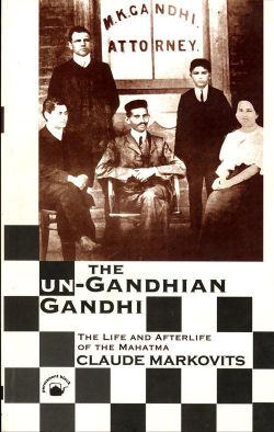 Orient Un-Gandhian Gandhi, The: The Life and Afterlife of the Mahatma